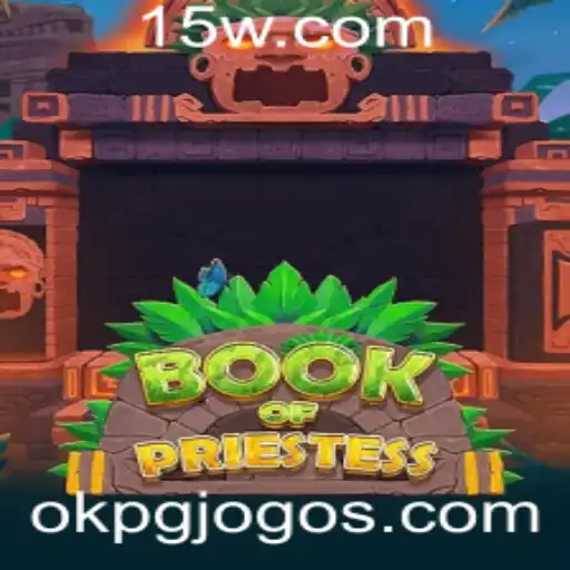 okpg | Explorando o Novo Fenômeno dos Jogos: BookOfPriestess
